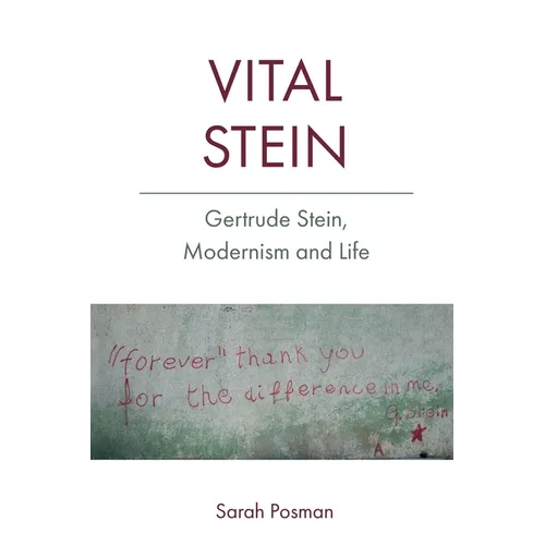 Vital Stein: Gertrude Stein, Modernism and Life