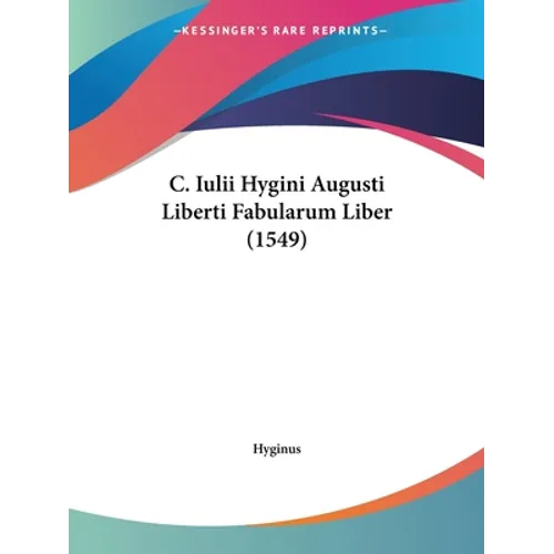 C. Iulii Hygini Augusti Liberti Fabularum Liber (1549)