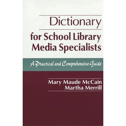 Dictionary for School Library Media Specialists: A Practical and Comprehensive Guide