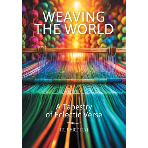 Weaving the World: A Tapestry of Eclectic Verse