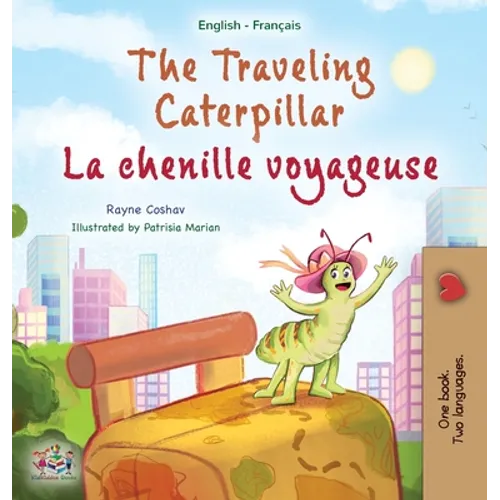 The Traveling Caterpillar (English French Bilingual Children's Book for Kids)