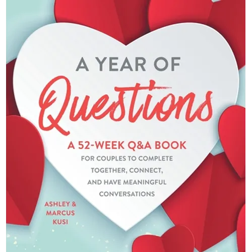 A Year of Questions: A 52-Week Q&A Book for Couples to Complete Together, Connect, and Have Meaningful Conversations