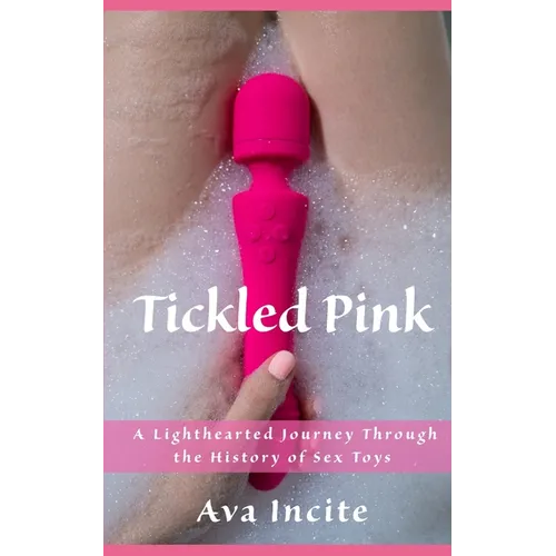 Tickled Pink: A Lighthearted Journey Through the History of Sex Toys