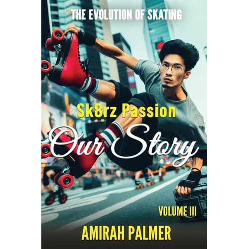 The Evolution of Skating Vol III: Sk8rz Passion, Our Story