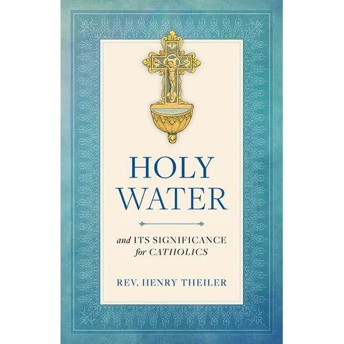 Holy Water: And Its Significance for Catholics
