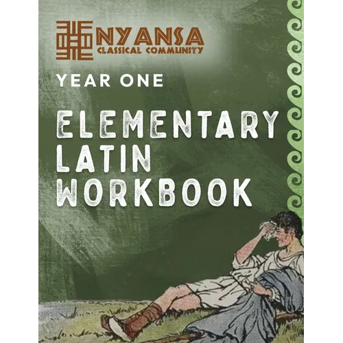 Nyansa Classical Community Year One Elementary Latin Workbook