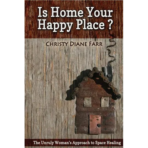 Is Home Your Happy Place?: The Unruly Woman's Approach to Space Healing