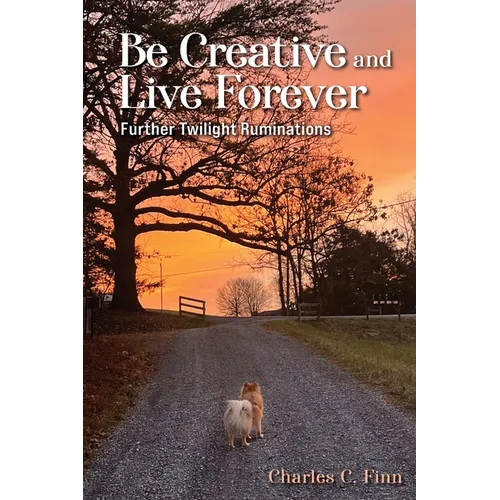 Be Creative and Live Forever