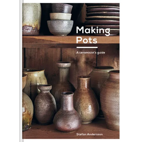Making Pots: A Ceramicist's Guide