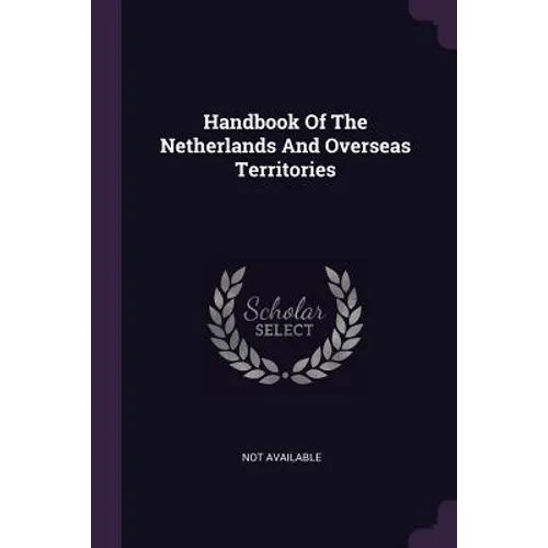 Handbook Of The Netherlands And Overseas Territories