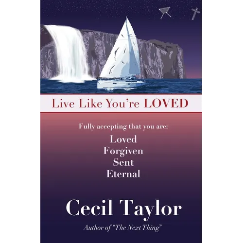 Live Like You're Loved: Living in the Freedom and Immediacy of God's Love