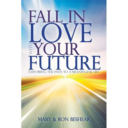 Fall in Love with your Future: Exploring the Path to a Meaningful Life