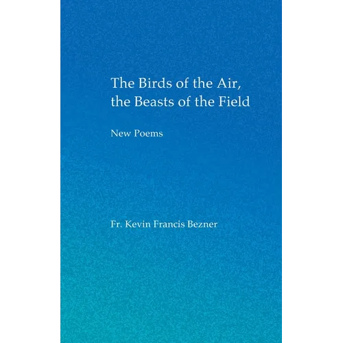 The Birds of the Air, the Beasts of the Field