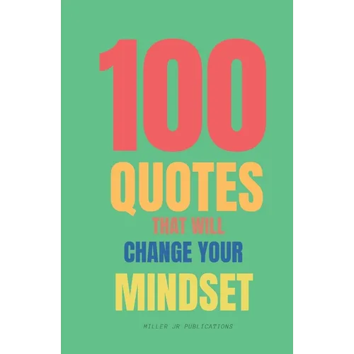 100 Quotes That Will Change Your Mindset: Believe In yourself