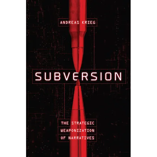 Subversion: The Strategic Weaponization of Narratives
