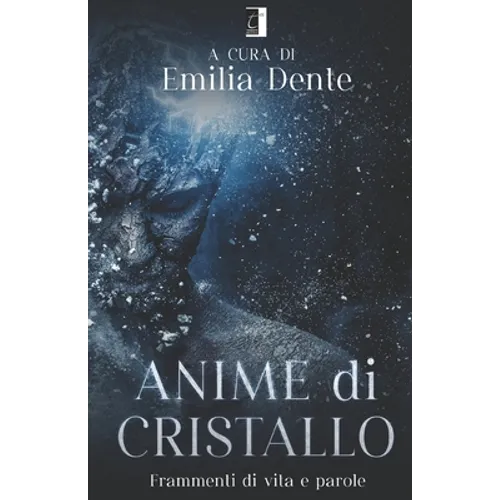 Anime Di Cristallo: Frammenti di vita e parole