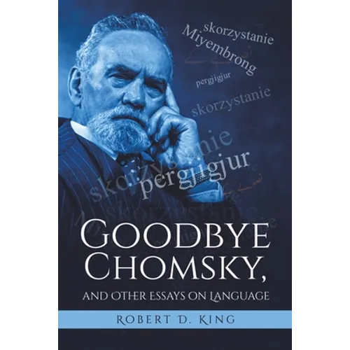 Goodbye Chomsky, and Other Essays on Language