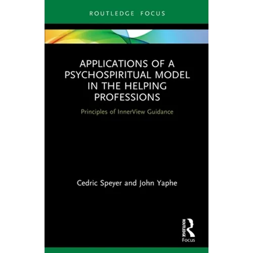 Applications of a Psychospiritual Model in the Helping Professions: Principles of InnerView Guidance