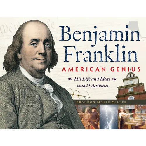 Benjamin Franklin, American Genius: His Life and Ideas with 21 Activities Volume 28