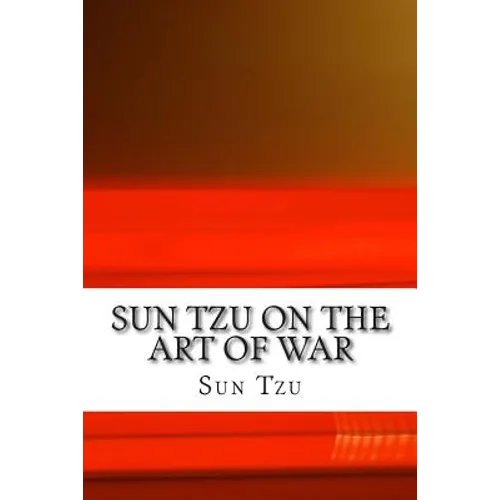 Sun Tzu on The Art of War: The Oldest Military Treatise in the World