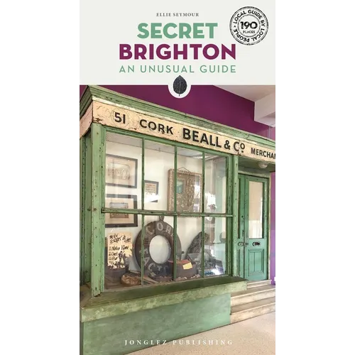 Secret Brighton: An Unusual Guide