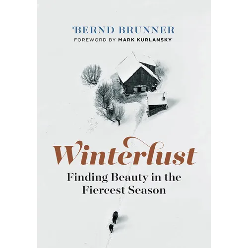 Winterlust: Finding Beauty in the Fiercest Season