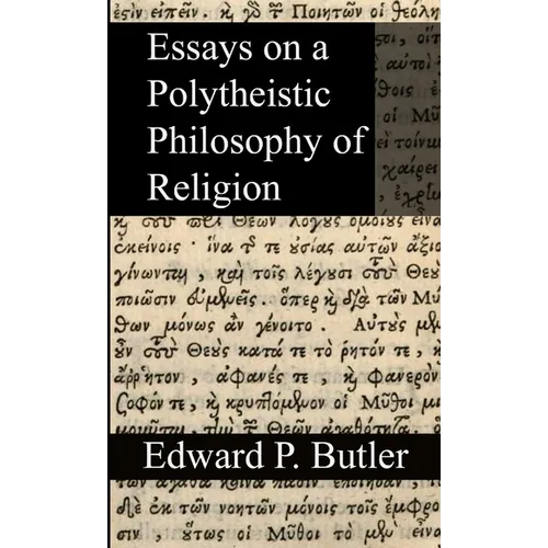 Essays on a Polytheistic Philosophy of Religion