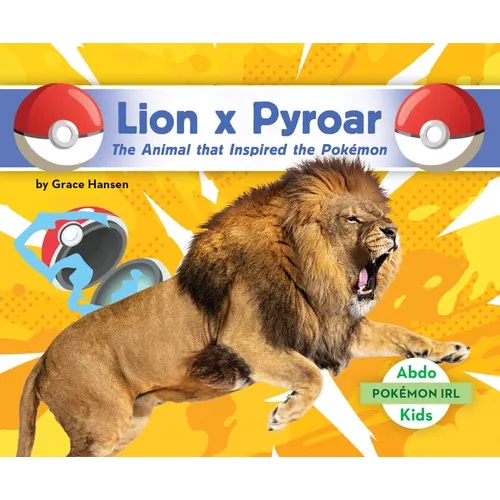 Lion X Pyroar: The Animal That Inspired the Pokémon: Animal That Inspired the Pokémon