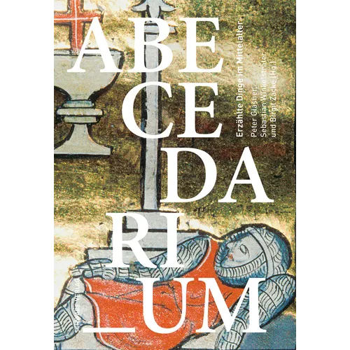 Abecedarium: Erzahlte Dinge Im Mittelalter