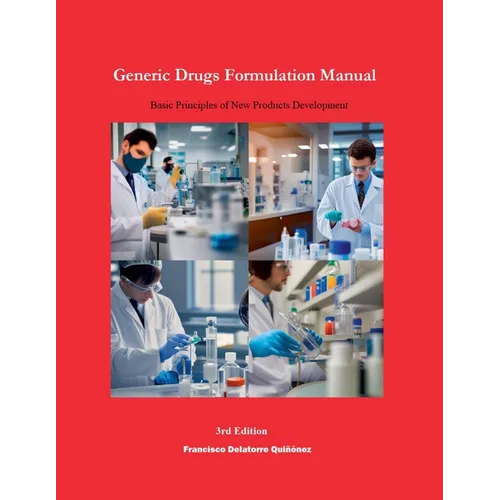 Generic Drugs Formulation Manual: Basic Principles of New Products Development (3rd Edition)