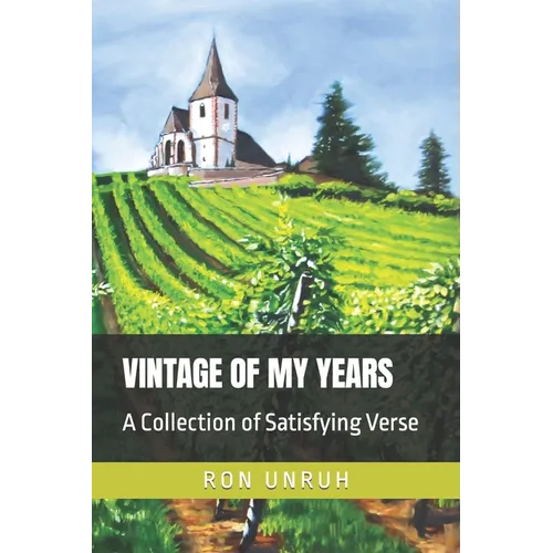 Vintage of My Years: A Collection of Satisfying Verse