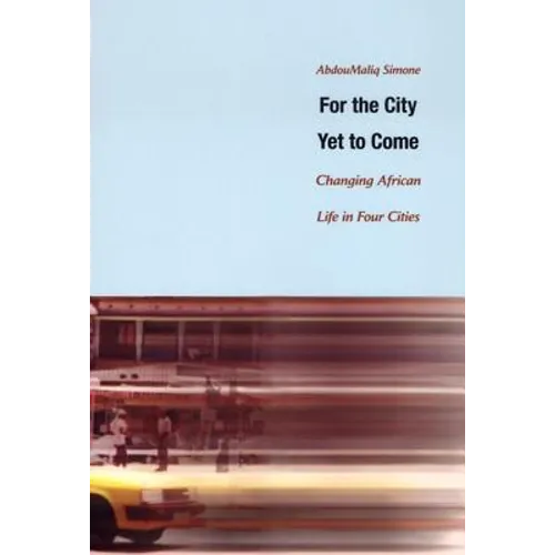 For the City Yet to Come: Changing African Life in Four Cities