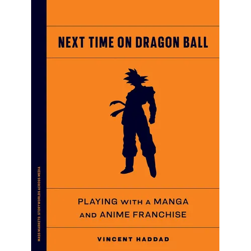 Next Time on Dragon Ball: Playing with a Manga and Anime Franchise