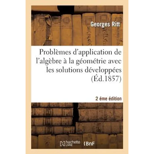 Problèmes d'Application de l'Algèbre À La Géométrie Avec Les Solutions Développées 2éme Édition