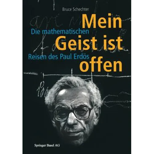 Mein Geist Ist Offen: Die Mathematischen Reisen Des Paul Erdös