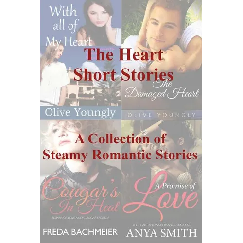 The Heart Short Stories: A Collection of Steamy Romantic Short Stories