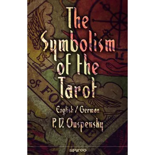 The Symbolism of the Tarot. English - German: Philosophy of Occultism in Pictures and Numbers