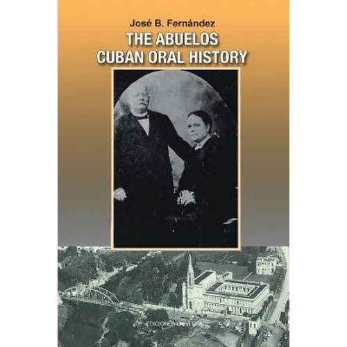 The Abuelos: Cuban Oral History