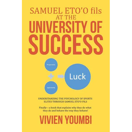 SAMUEL ETO'O fils AT THE UNIVERSITY OF SUCCESS: Understanding the Psychology of Sports Elites Through Samuel Eto'o Fils