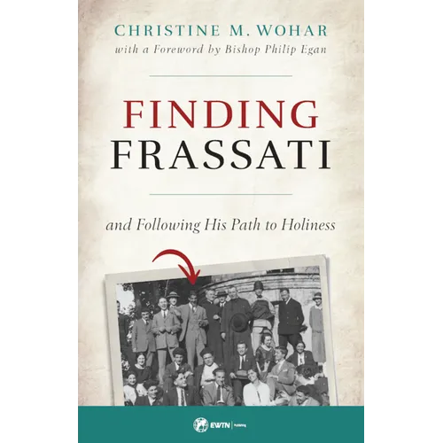 Finding Frassati: And Following His Path to Holiness