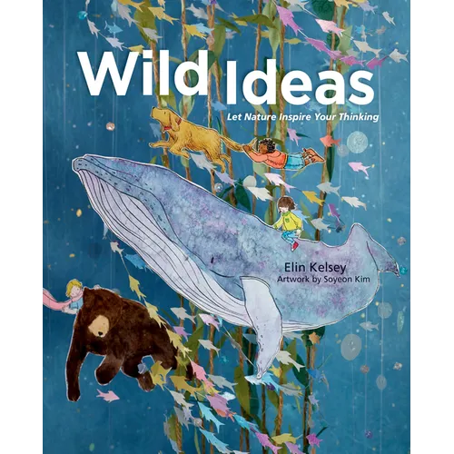 Wild Ideas: Let Nature Inspire Your Thinking