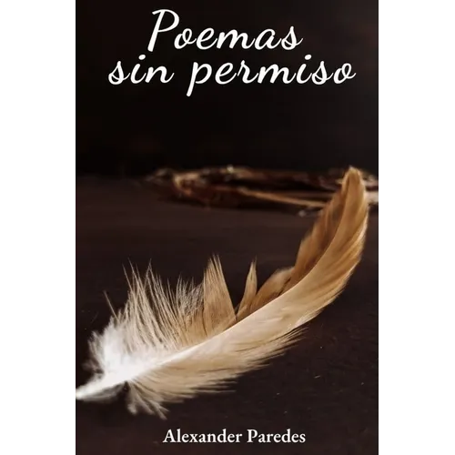 Poemas sin permiso: Una memoria íntima en versos sobre amor, pérdida y renacimiento.