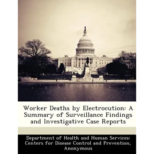 Worker Deaths by Electrocution: A Summary of Surveillance Findings and Investigative Case Reports