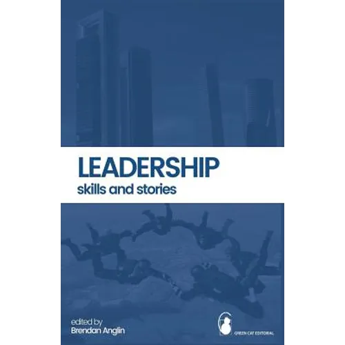 Leadership: Skills and Stories