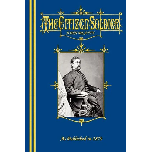 The Citizen-Soldier; Or, Memoirs Of A Volunteer.