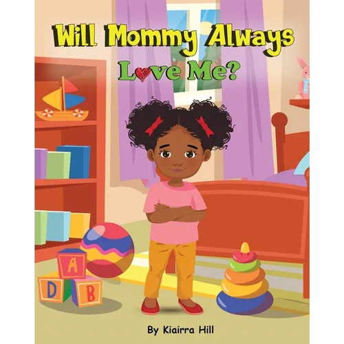 Will Mommy Always Love Me?