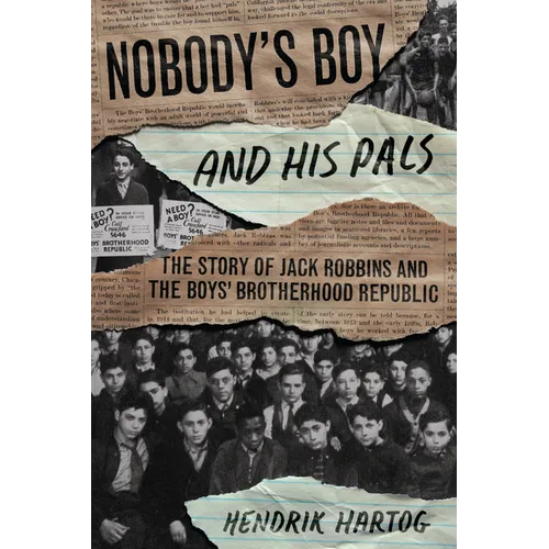 Nobody's Boy and His Pals: The Story of Jack Robbins and the Boys' Brotherhood Republic