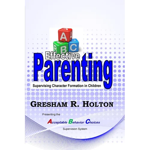 The ABC's of Effective Parenting: Supervising Character Formation in Children