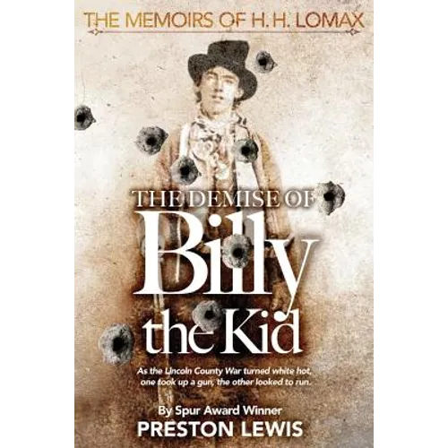 The Demise of Billy the Kid: Book One of The Memoirs of H.H. Lomax