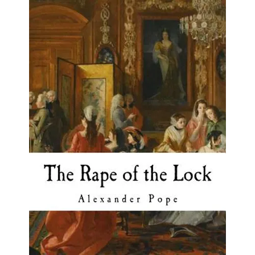 The Rape of the Lock: An Heroi-Comical Poem